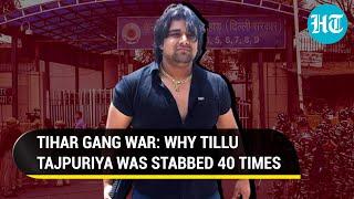 Gang War in Tihar Jail: Why gangster Tillu Tajpuriya was stabbed 40 times