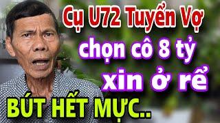 Cụ U72 Tuyển Vợ Chọn Cô 8 Tỷ Xin Ở Rể BÚT HẾT MỰC Nửa Đêm Ôm Quần Bỏ Chạy