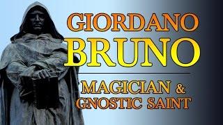 Giordano Bruno: Magician & Gnostic Saint