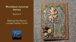 Woodland Journal Series, Ep. 2 - Making A Mixed Media Journal Cover