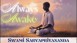 Always Awake | Swami Sarvapriyananda