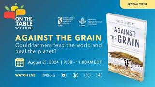 Against the grain: Could farmers feed the world and heal the planet?