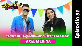 Axel Medina: "Antes de la cumbia me gustaba la salsa"