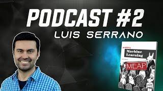 AI at Apple, Google & Udacity - Luis Serrano | Podcast #2
