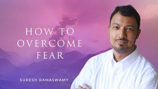 How To Overcome Fear with Suresh Ramaswamy