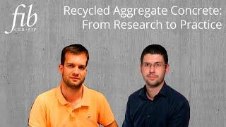 fib YMG | Recycled Aggregate Concrete: From Research to Practice | Nikola Tošić & ‪João Pacheco