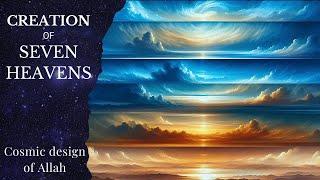 Creation of 7 heavens: The Cosmic Design of Allah | Islam & science | beginning of the universe