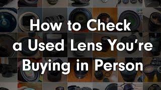 What to Check When Buying A Used Lens