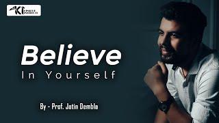 Believe In Yourself | Motivational Video By Jatin Dembla