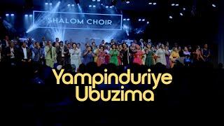 YAMPINDURIYE UBUZIMA - SHALOM CHOIR