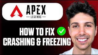 How to Fix Apex Legends Crashing or Freezing on PC - Full Guide