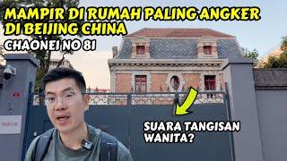 RUMAH PALING ANGKER DI BEIJING CHINA | CHAONEI NO 81