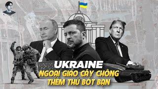 LẠ ĐỜI “NGOẠI GIAO CÂY CHÔNG” UKRAINE: BÍ KÍP “NƯỚC MẤT, NHÀ TAN” LÀ ĐÂY?