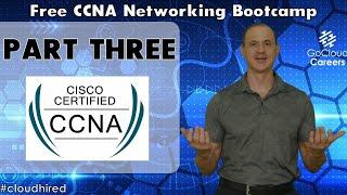 Cisco Certified Network Associate | CCNA 200-301 | Free CCNA 200-301 Training Part Three