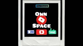 Introducing new YouTube Channel "Own ur Space" please do Like, Subscribe n Share 