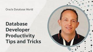 Database developer productivity tips and tricks I Oracle Database World