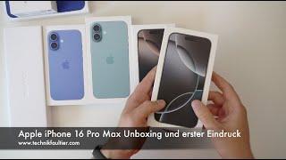 Apple iPhone 16 Pro Max Unboxing und erster Eindruck