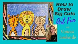 How to Draw Big Cats - Art Fun with Vanessa Lombardo