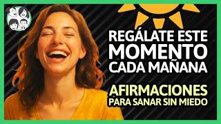 (15 Min) Empieza el Día con Energía y Paz: Afirmaciones para Sanar Sin Miedo