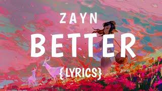 ZAYN - Better (LYRICS)