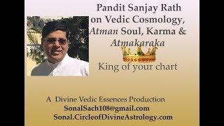 Part 1:Atmakarka, King of your Chart, Atman Soul and Vedic Cosmology