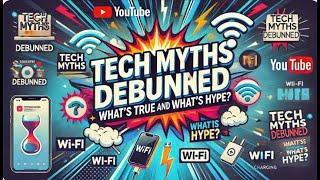 Tech Myths Debunked - What’s True and What’s Hype