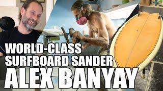 Surfboard Manufacturing Realities with Alex Banyay - #1 Surf Podcast Interviews