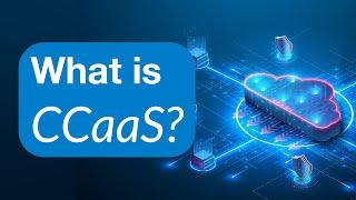 CCaaS In a flash: What is CCaaS?