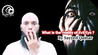 reality of evil eye | sayyed Qamar #islam