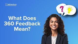 What Does 360 Feedback Mean?