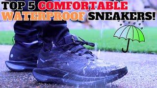 Top 5 Most Comfortable Waterproof Sneakers!