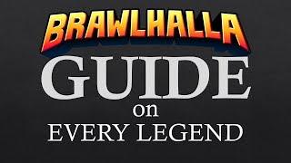 Brawlhalla - Every Legend Guide