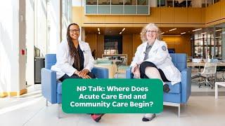 NP Talk: Where Does Acute Care End and Community Care Begin? (Full Video)