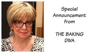 A Special Announcement From THE BAKING DIVA.