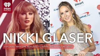 Nikki Glaser Explains Why She Refuses To Approach Taylor Swift | Fast Facts