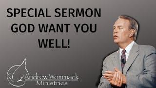 Andrew Wommack 2023  SPECIAL SERMON God Want You Well!