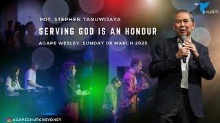 Agape Church at Wesley - Serving God is an Honour by Pdt. Stephen Tanuwijaya - 09/03/2025