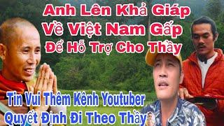 Lê Khả Giáp Về Việt Nam Gấp Để Hỗ Trợ Cho Thầy" Sư Minh Tuệ Quyết Đi Bộ Hay Đi Bằng May Bay