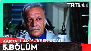 Kartallar Yüksek Uçar 5. Bölüm @NostaljiTRT