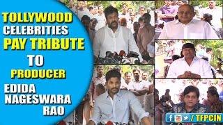 Celebrities Pays Tribute to Edida Nageswara Rao | Legendrary Producer Passes Away