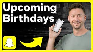 How To Check Upcoming Birthdays On Snapchat