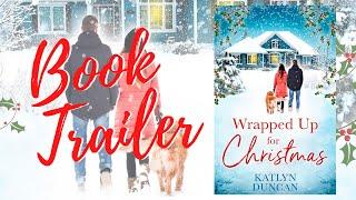 Wrapped Up for Christmas by Katlyn Duncan book trailer