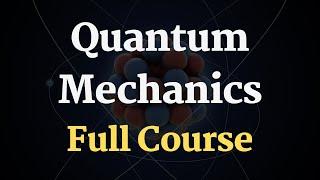 Quantum Physics Full Course | Quantum Mechanics Course