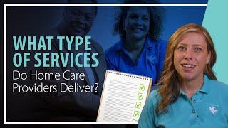 What Types of Services Do Home Care Providers Deliver?