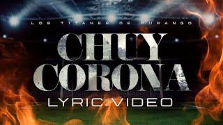 Los Titanes de Durango - Chuy Corona - Lyric Video