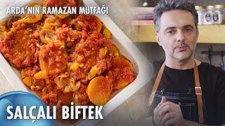 Salçalı Biftek Tarifi  Arda'nın Ramazan Mutfağı 118. Bölüm