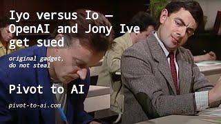 Iyo vs. Io — OpenAI and Jony Ive get sued