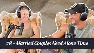 #8 - Married Couples Need Alone Time | Design to Last Podcast