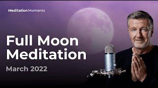 Full Moon Meditation  18 March 2022 | Michael Pilarczyk | Meditation Moments