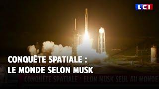 Conquête spatiale : le monde selon Musk